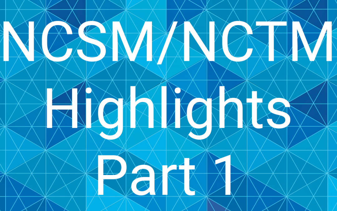 Reflections on NCSM/NCTM, Part 1