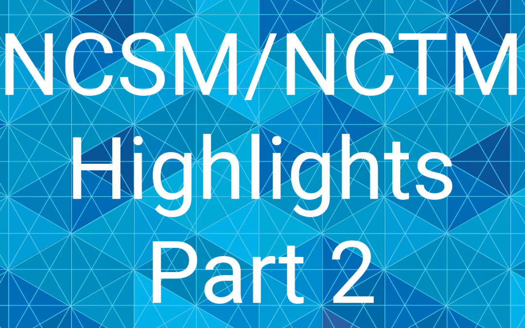 Reflections on NCSM/NCTM, Part 2