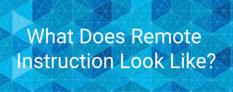 What Does Remote Instruction Look Like?